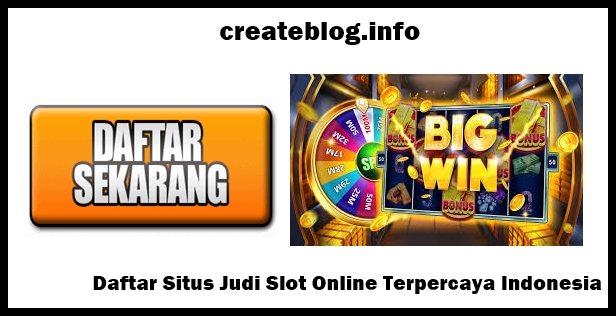 Daftar Situs Judi Slot Online Terpercaya Indonesia - createblog