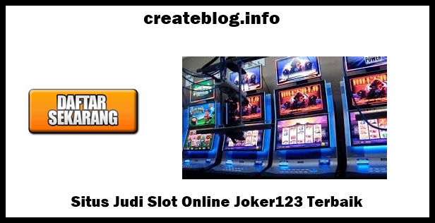 Situs Judi Slot Online Joker123 Terbaik