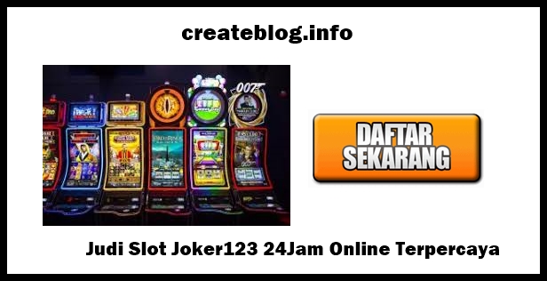 Judi Slot Joker123 24Jam Online Terpercaya